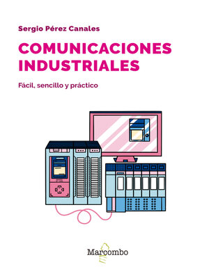 cover image of Comunicaciones industriales. Fácil, sencillo y práctico